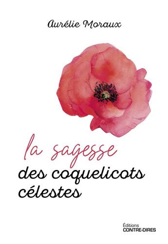 Couverture du livre « La sagesse des coquelicots célestes » de Aurelie Moraux aux éditions Contre-dires