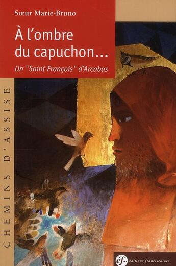 Couverture du livre « À l'ombre du capuchon ; un 