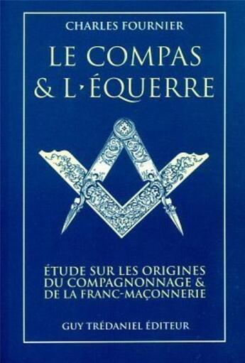 Couverture du livre « Le compas et l'equerre » de Charles Fournier aux éditions Guy Trédaniel