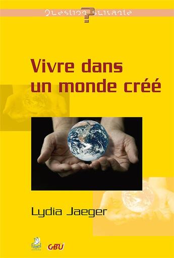 Couverture du livre « Vivre dans un monde créé » de Lydia Jaeger aux éditions Farel