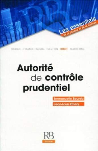 Couverture du livre « Autorité de contrôle prudentiel » de Emmanuelle Bouretz et Jean-Louis Emery aux éditions Revue Banque