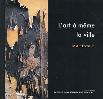 Couverture du livre « Art a meme la ville » de Escorne Marie aux éditions Pu De Bordeaux