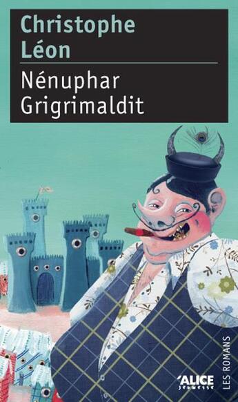 Couverture du livre « Nénuphar Grigrimaldit » de Christophe Leon aux éditions Alice