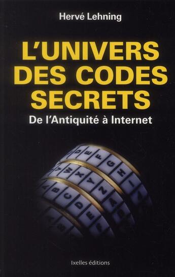 Couverture du livre « L'univers des codes secrets » de Herve Lehning aux éditions Ixelles