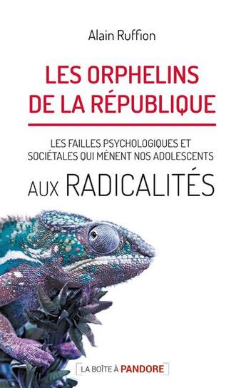 Couverture du livre « Les orphelins de la République ; les failles qui mènent nos adolescents à la radicalisation » de Alain Ruffion aux éditions La Boite A Pandore