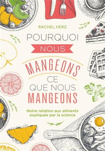 Couverture du livre « Pourquoi nous mangeons ce que nous mangeons » de Rachel Herz aux éditions Quanto