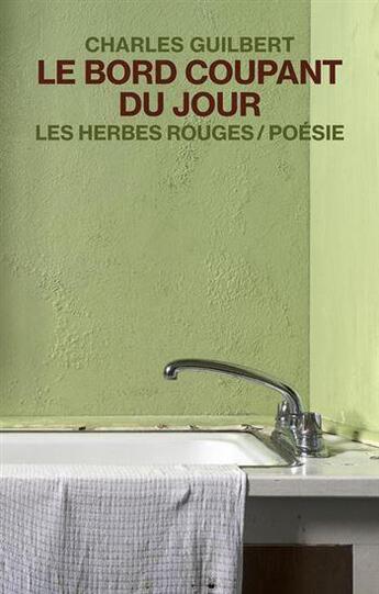 Couverture du livre « Le bord coupant du jour » de Charles Guilbert aux éditions Les Herbes Rouges