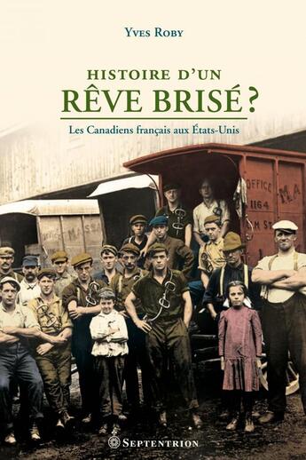 Couverture du livre « Histoire d'un rêve brisé ? les Canadiens français aux Etats-Unis » de Yves Roby aux éditions Pu Du Septentrion