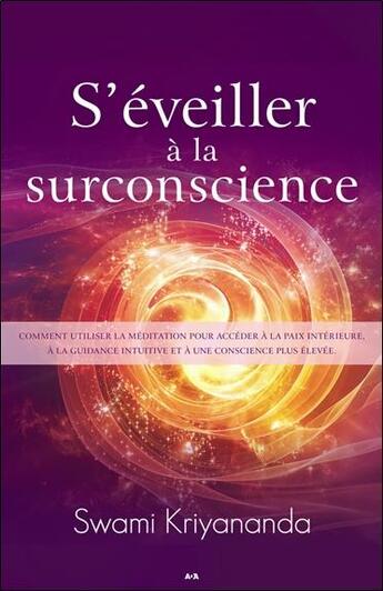 Couverture du livre « S'éveiller à la surconscience » de Swami Kriyananda aux éditions Ada