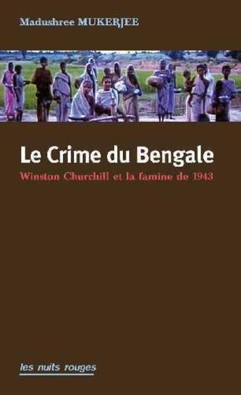 Couverture du livre « Le crime du Bengale ; Churchill et la famine de 1943 » de Madushree Mukerjee aux éditions Nuits Rouges