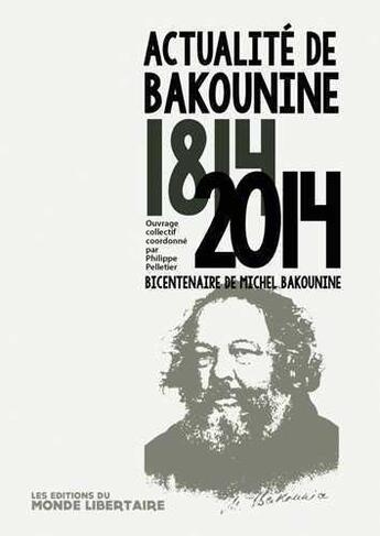 Couverture du livre « Actualité de Bakounine 1814-2014 » de  aux éditions Le Monde Libertaire