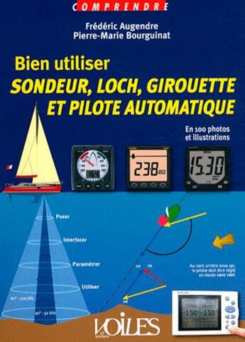 Couverture du livre « Bien utiliser sondeur, loch, girouette et pilote automatique » de Frederic Augendre et Pierre-Marie Bourguinat aux éditions Voiles Et Voiliers