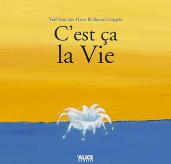 Couverture du livre « C'est ca la vie » de Vent Des Hove/Coppee aux éditions Alice