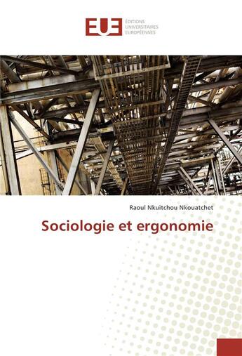 Couverture du livre « Sociologie et ergonomie » de Nkouatchet R N. aux éditions Editions Universitaires Europeennes