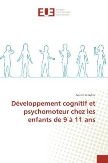 Couverture du livre « Développement cognitif et psychomoteur chez les enfants de 9 à 11 ans » de Souhir Ezzedini aux éditions Editions Universitaires Europeennes