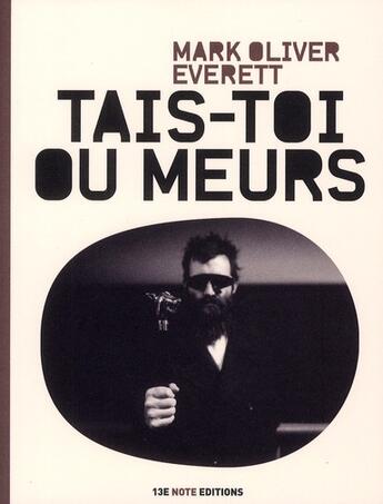 Couverture du livre « Tais-toi ou meurs » de Mark Oliver Everett aux éditions 13e Note