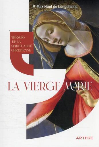 Couverture du livre « Trésors de la spiritualité chrétienne : la Vierge Marie » de Max Huot De Longchamp aux éditions Artege