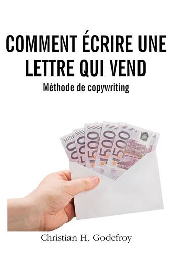 Couverture du livre « Comment écrire une lettre qui vend ; méthode de copywriting » de Christian H Godefroy aux éditions Bookelis