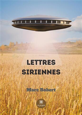 Couverture du livre « Lettres siriennes » de Marc Robert aux éditions Le Lys Bleu