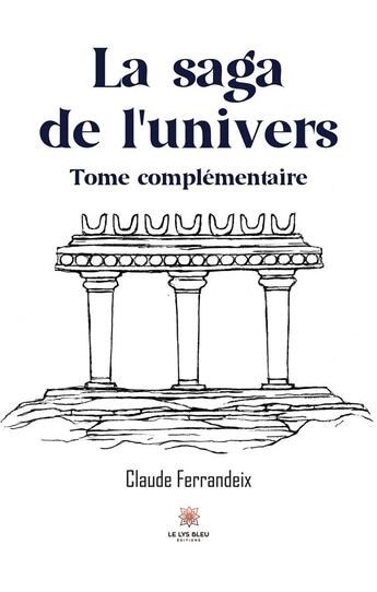 Couverture du livre « La saga de l'univers : Tome complémentaire » de Fernandez Claude aux éditions Le Lys Bleu