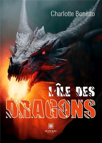 Couverture du livre « L'île des dragons » de Charlotte Bonetto aux éditions Le Lys Bleu