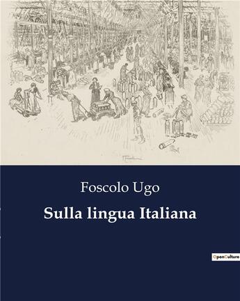 Couverture du livre « Sulla lingua Italiana » de Foscolo Ugo aux éditions Culturea