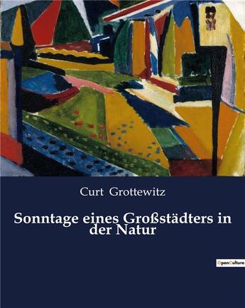 Couverture du livre « Sonntage eines Großstädters in der Natur » de Grottewitz Curt aux éditions Culturea