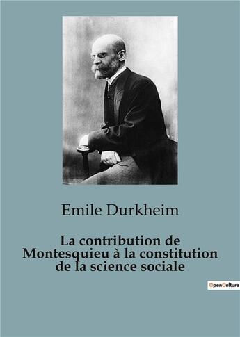 Couverture du livre « La contribution de Montesquieu à la constitution de la science sociale » de Emile Durkheim aux éditions Shs Editions