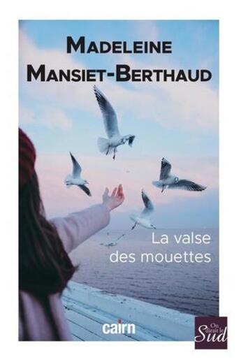 Couverture du livre « La valse des mouettes » de Madeleine Mansiet-Bernard aux éditions Cairn