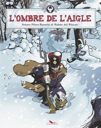 Couverture du livre « L'ombre de l'aigle » de Arturo Perez-Reverte et Ruben Del Rincon aux éditions Editions Du Long Bec