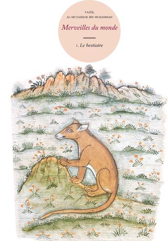 Couverture du livre « Merveilles du monde t.1 ; le bestiaire » de Al-Mutahhar Ibn Muha aux éditions Marguerite Waknine