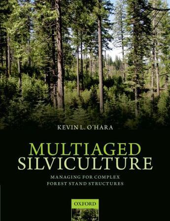 Couverture du livre « Multiaged Silviculture: Managing for Complex Forest Stand Structures » de O'Hara Kevin aux éditions Oup Oxford