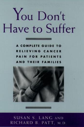 Couverture du livre « You Don't Have to Suffer: A Complete Guide to Relieving Cancer Pain fo » de Patt Richard B aux éditions Oxford University Press Usa