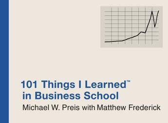 Couverture du livre « 101 Things I Learned Â® in Business School » de Preis Michael W aux éditions Grand Central Publishing