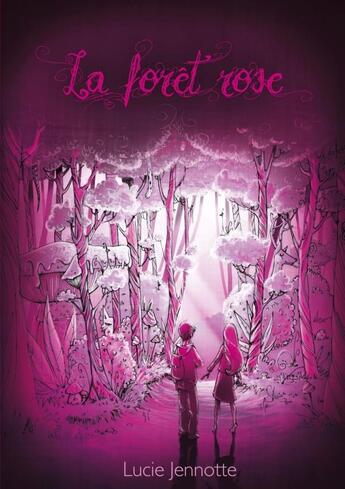 Couverture du livre « La Forêt Rose » de Lucie Jennotte aux éditions Lulu