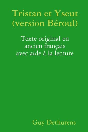 Couverture du livre « Tristan et yseut (version beroul) » de Dethurens Guy aux éditions Lulu