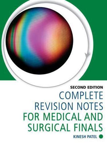 Couverture du livre « Complete Revision Notes for Medical and Surgical Finals [Second Editio » de Patel Kinesh aux éditions Hodder Education Digital