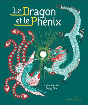 Couverture du livre « Le dragon et le phénix » de Peggy Nille aux éditions Gautier Languereau