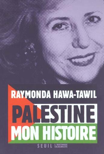 Couverture du livre « Palestine, mon histoire » de Raymonda Hawa-Tawil aux éditions Seuil