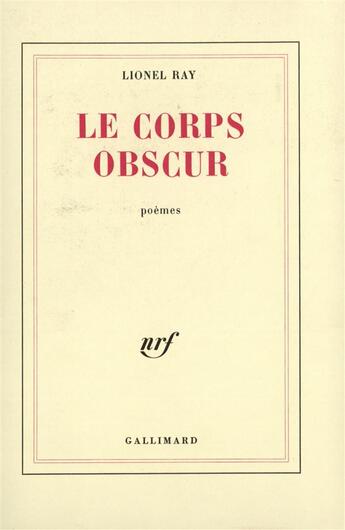 Couverture du livre « Le corps obscur » de Lionel Ray aux éditions Gallimard