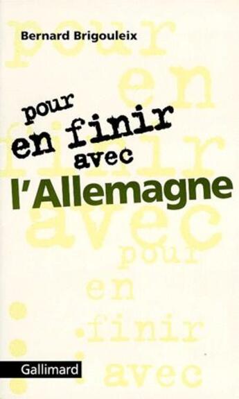 Couverture du livre « Pour finir avec l'Allemagne » de Bernard Brigouleix aux éditions Gallimard