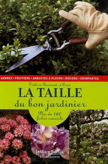 Couverture du livre « La Taille Du Bon Jardinier » de Valerie Garnaud-D'Ersu aux éditions Maison Rustique