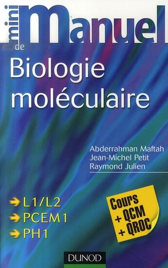 Couverture du livre « Mini manuel : de biologie moléculaire ; cours, QCM et QROC (3e édition) » de Jean-Michel Petit et Raymond Julien et Abderrahman Maftah aux éditions Dunod