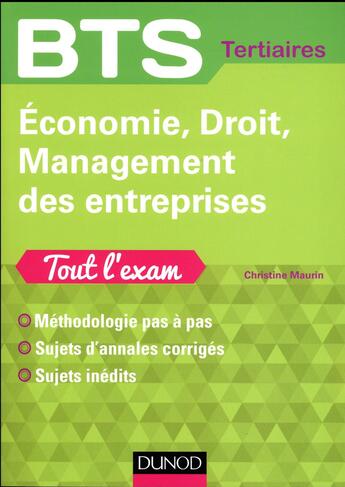 Couverture du livre « BTS ; économie, droit, management des entreprises tout l'exam ; méthodologie pas à pas, sujets d'entrainement » de Christine Maurin aux éditions Dunod