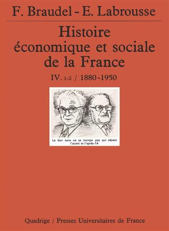 Couverture du livre « Histoire economique et sociale de la france. tome 4, volume 1-2, annees 1880-1950 » de Fernand Braudel aux éditions Puf