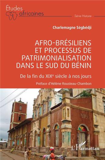 Couverture du livre « Afro-brésiliens et processus de patrimonialisation dans le sud du Bénin : de la fin du XIXe siècle à nos jours » de Charlemagne Segbedji aux éditions L'harmattan