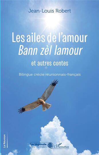 Couverture du livre « Les ailes de l'amour : Bann zèl lamour » de Jean-Louis Robert aux éditions L'harmattan