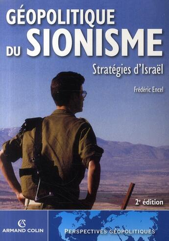 Couverture du livre « Géopolitique du sionisme ; stratégie d'Israël (2e édition) » de Encel-F aux éditions Armand Colin