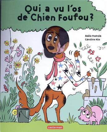 Couverture du livre « Qui a vu l'os de Chien Foufou ? » de Caroline Hue et Adele Pedrola aux éditions Casterman