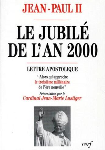 Couverture du livre « Le jubilé de l'an 2000 ; alors qu'approche le 3ème millénaire de l'ère nouvelle » de Jean-Paul Ii aux éditions Cerf